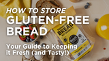 How to Store Gluten-Free Bread: Your Guide to Keeping It Fresh (and Tasty!)