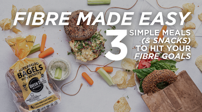 Fibre Made Easy: 3 Simple Meals (and Snacks) to Hit Your Fibre Goals