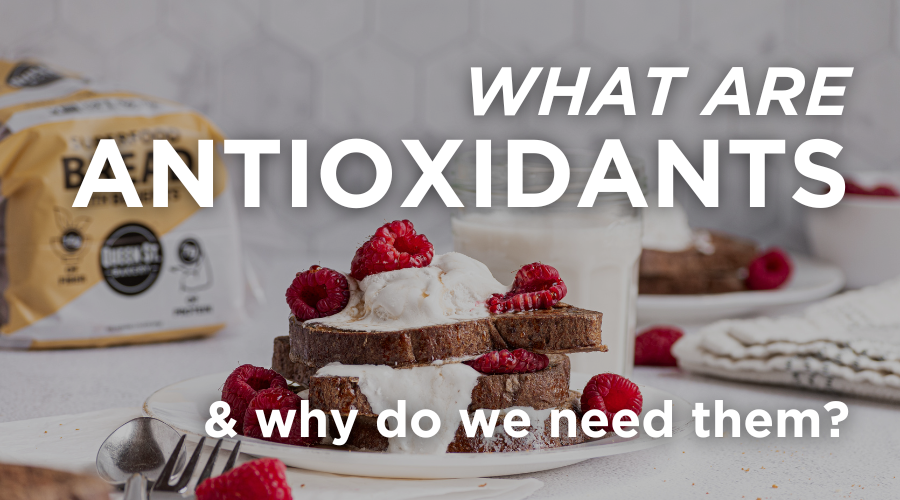 What are Antioxidants, and Why Do We Need Them? Queen St. Bakery
