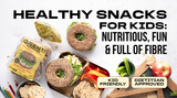 Healthy Snacks for Kids: Nutritious, Fun & Full of Fibre