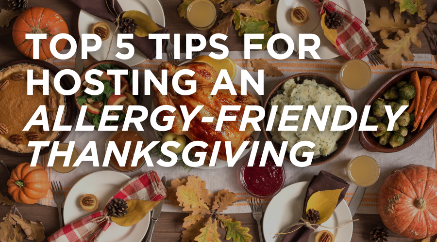 Top 5 Tips for Hosting an Allergy-Friendly Thanksgiving
