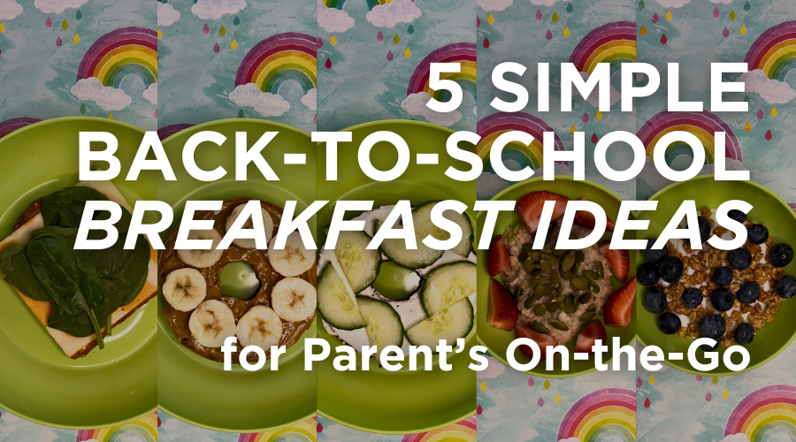 5 Simple Back-to-School Breakfast Ideas for Parent’s On-the-Go