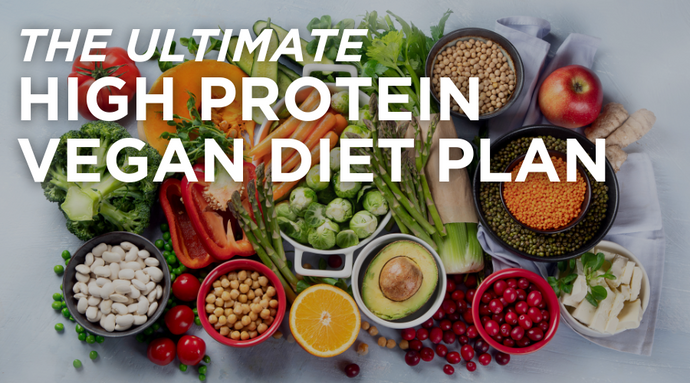 The Ultimate High-Protein Vegan Diet Plan