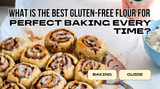 What is the Best Gluten-Free Flour for Perfect Baking Every Time?