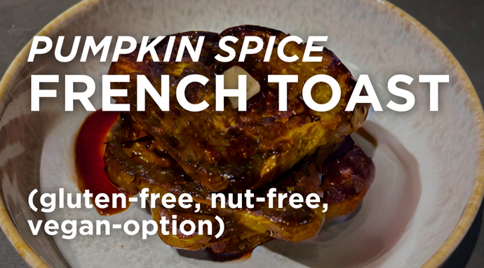 High Fibre, Gluten-Free Pumpkin Spice French Toast (gluten-free, nut-free, vegan option)